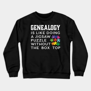 Genealogy Is Like Doing A Jigsaw Puzzle Crewneck Sweatshirt